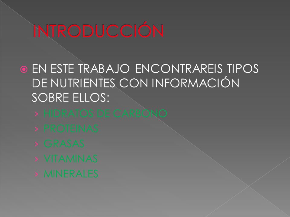 INTRODUCCIÓN EN ESTE TRABAJO ENCONTRAREIS TIPOS DE NUTRIENTES CON INFORMACIÓN SOBRE ELLOS: HIDRATOS DE CARBONO.