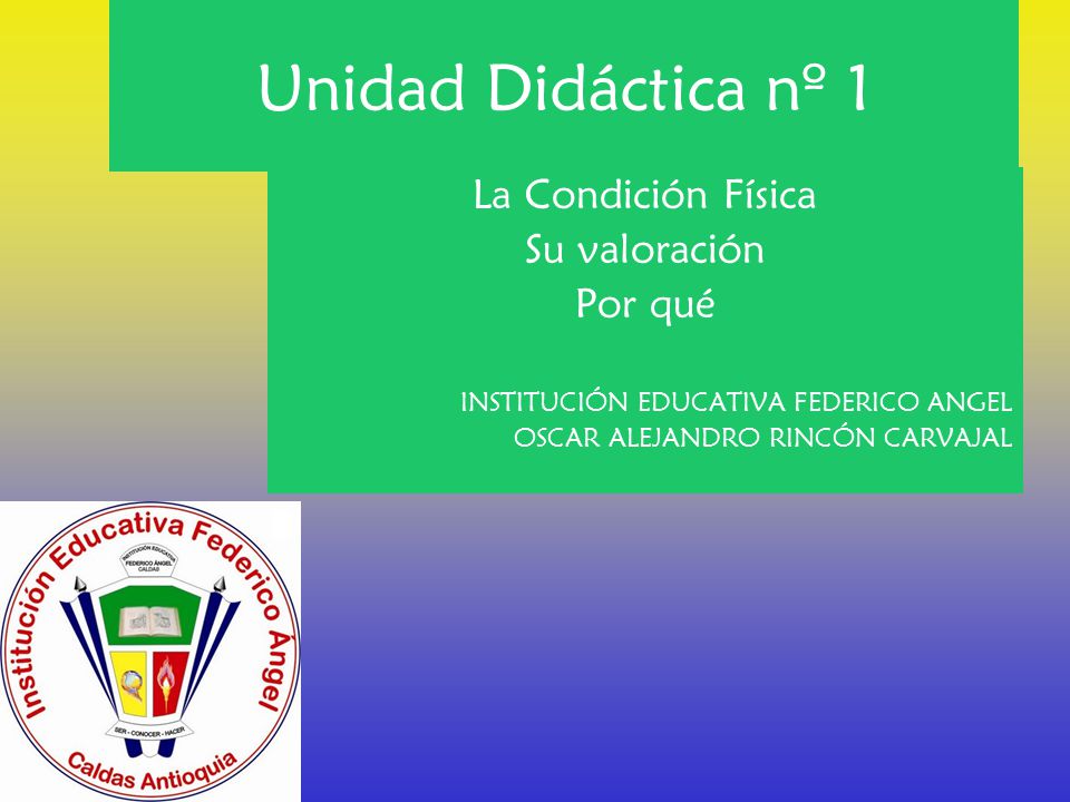 Unidad Didáctica nº 1 La Condición Física Su valoración Por qué