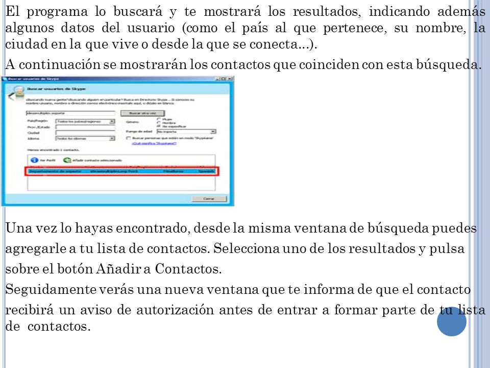 El programa lo buscará y te mostrará los resultados, indicando además algunos datos del usuario (como el país al que pertenece, su nombre, la ciudad en la que vive o desde la que se conecta...).