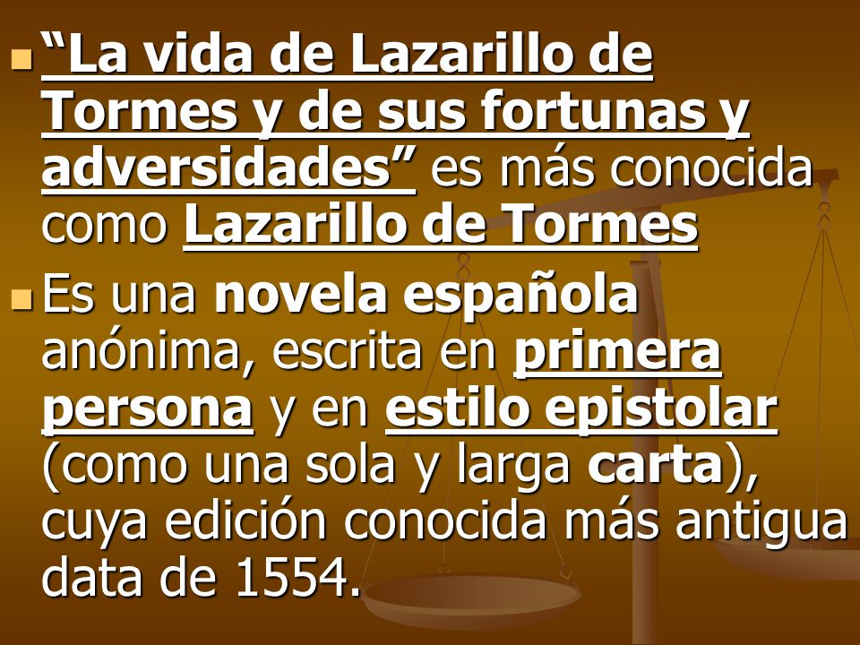 La vida de Lazarillo de Tormes y de sus fortunas y adversidades es más conocida como Lazarillo de Tormes