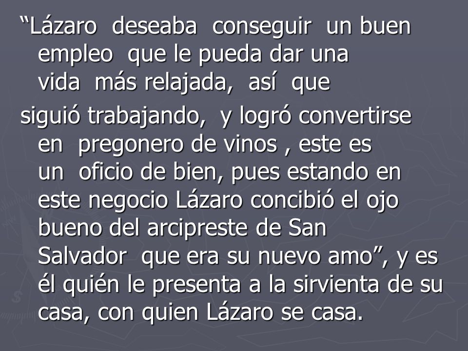 Lázaro deseaba conseguir un buen empleo que le pueda dar una vida más relajada, así que