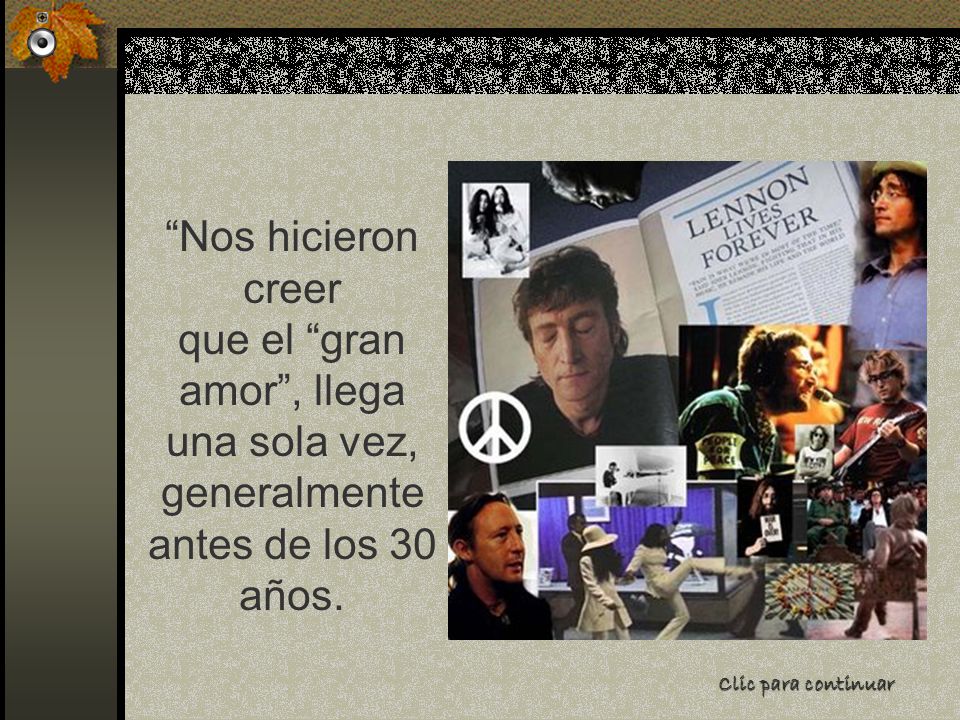 Nos hicieron creer que el gran amor , llega una sola vez, generalmente