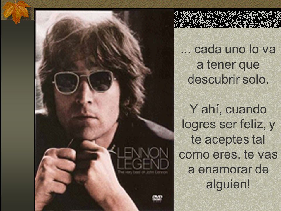 ... cada uno lo va a tener que descubrir solo.