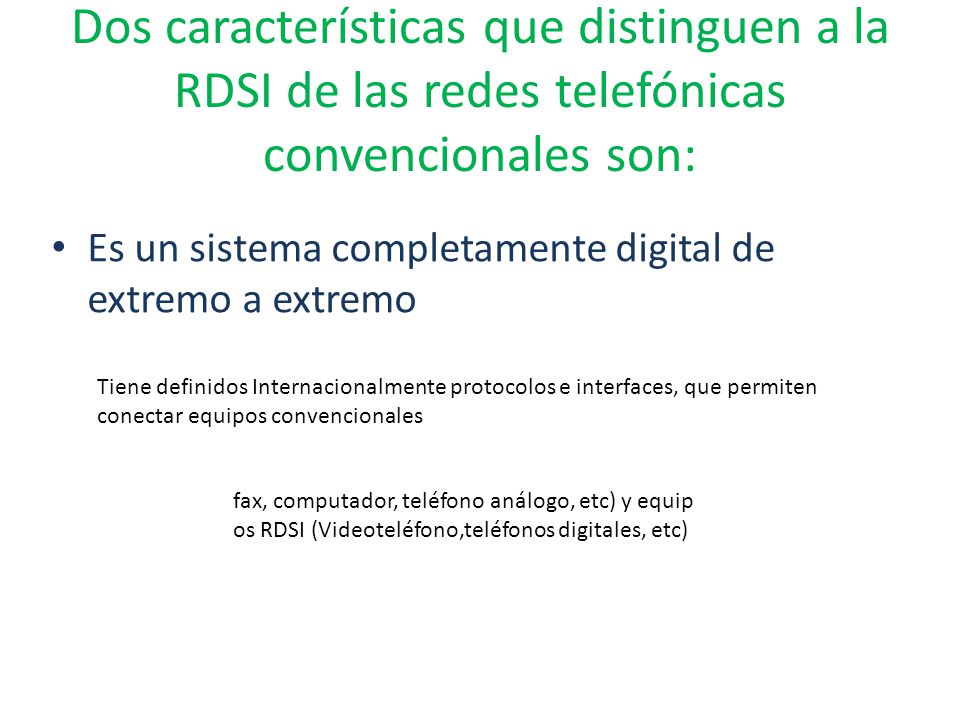 Dos características que distinguen a la RDSI de las redes telefónicas convencionales son: