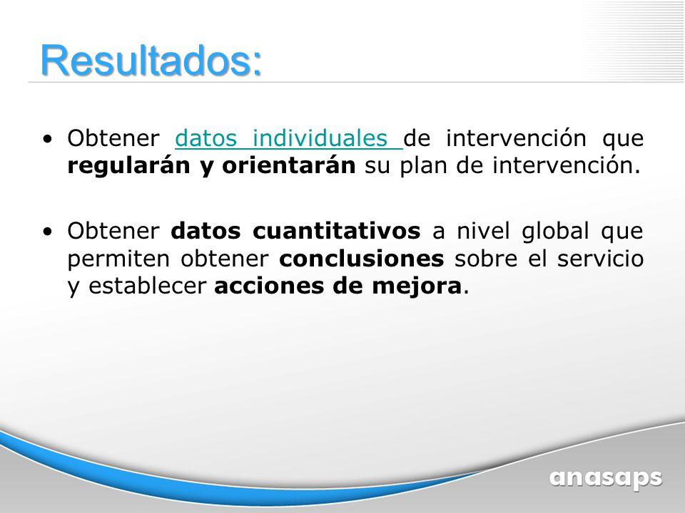Resultados: Obtener datos individuales de intervención que regularán y orientarán su plan de intervención.