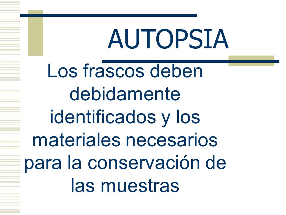 AUTOPSIA Los frascos deben debidamente identificados y los materiales necesarios para la conservación de las muestras.