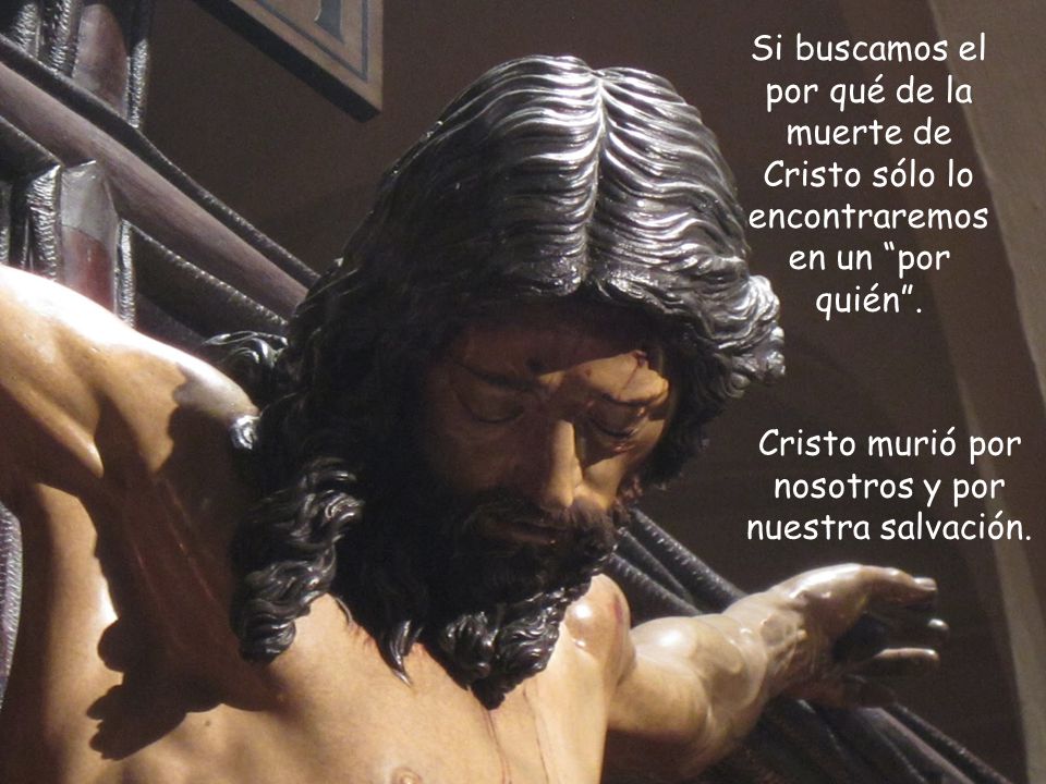 Cristo murió por nosotros y por nuestra salvación.