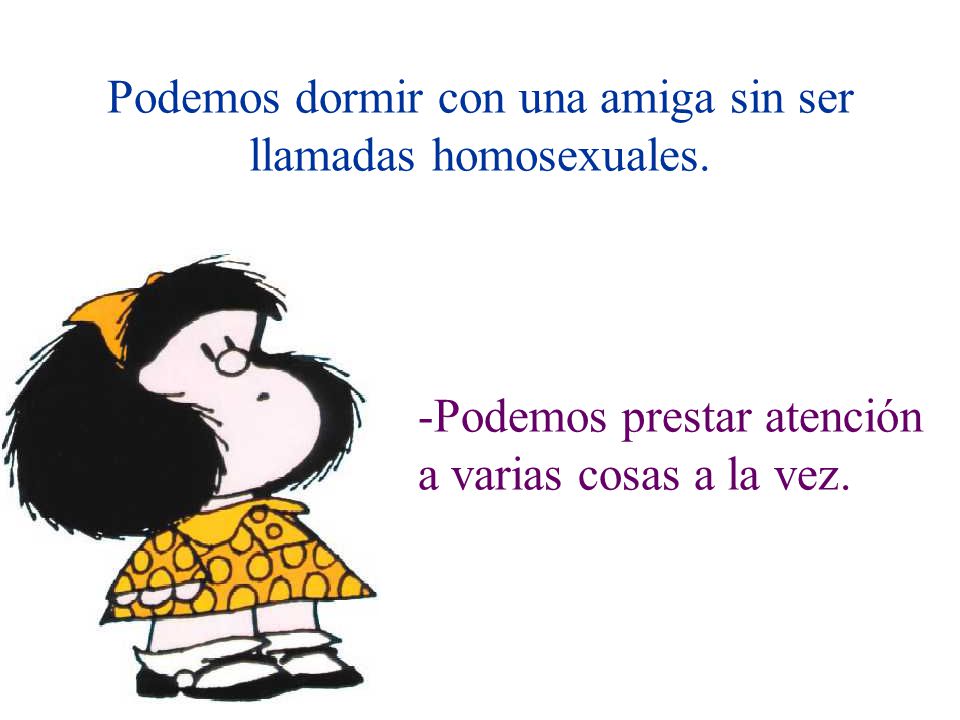 Podemos dormir con una amiga sin ser llamadas homosexuales.