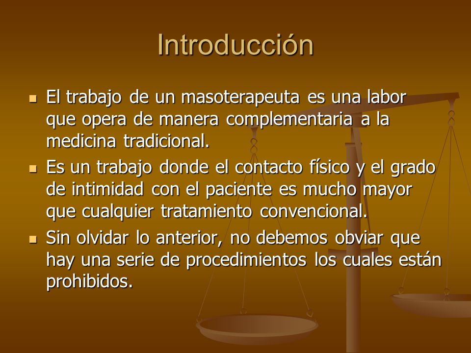 Introducción El trabajo de un masoterapeuta es una labor que opera de manera complementaria a la medicina tradicional.