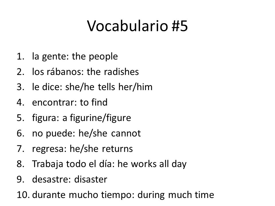 Vocabulario #5 la gente: the people los rábanos: the radishes