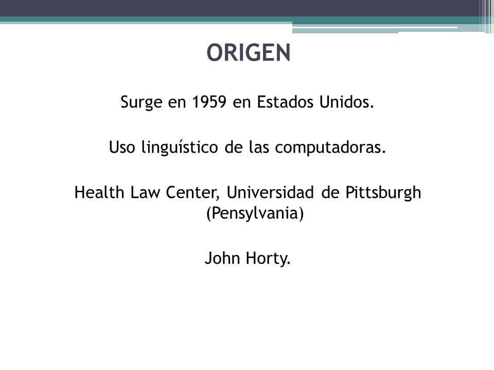 ORIGEN Surge en 1959 en Estados Unidos. Uso linguístico de las computadoras.