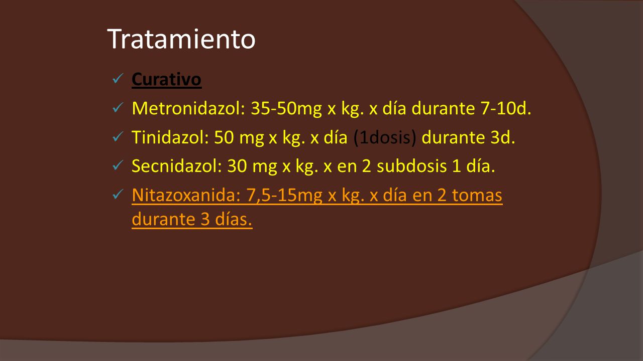 Tratamiento Curativo Metronidazol: 35-50mg x kg. x día durante 7-10d.
