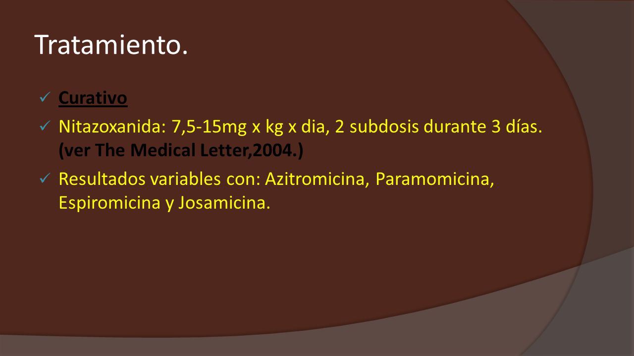 Tratamiento. Curativo. Nitazoxanida: 7,5-15mg x kg x dia, 2 subdosis durante 3 días. (ver The Medical Letter,2004.)