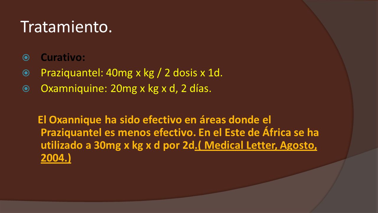 Tratamiento. Curativo: Praziquantel: 40mg x kg / 2 dosis x 1d.