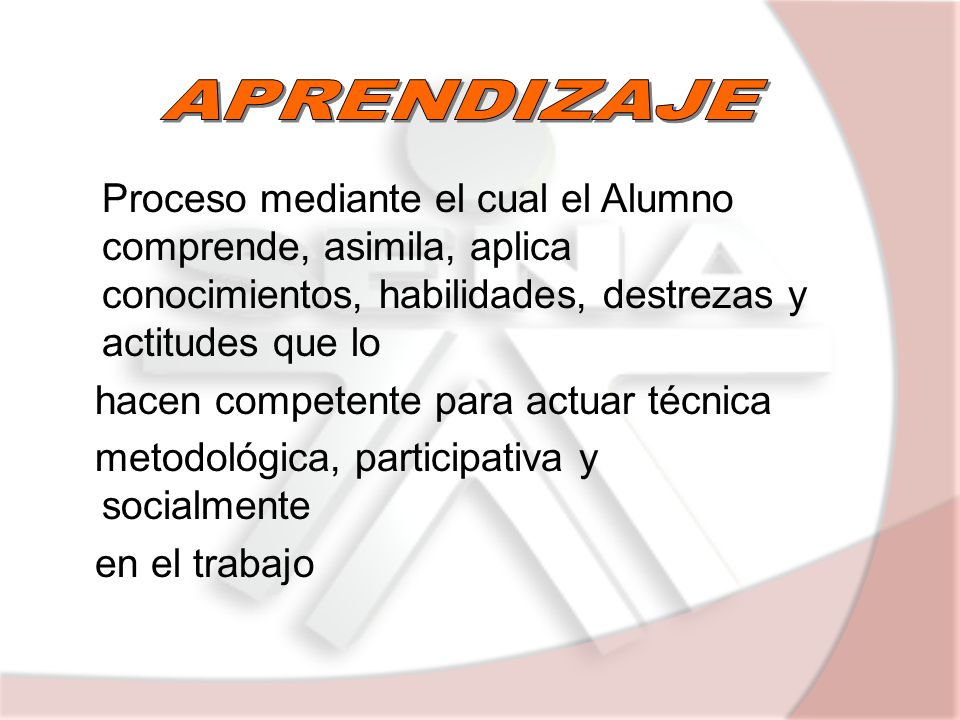 APRENDIZAJE Proceso mediante el cual el Alumno comprende, asimila, aplica conocimientos, habilidades, destrezas y actitudes que lo.