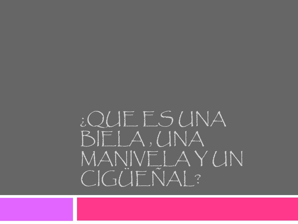 ¿Que es una biela , una manivela y un cigüeñal