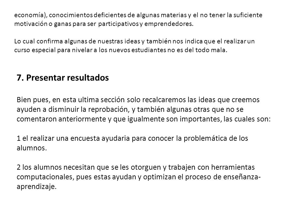 economía), conocimientos deficientes de algunas materias y el no tener la suficiente motivación o ganas para ser participativos y emprendedores.