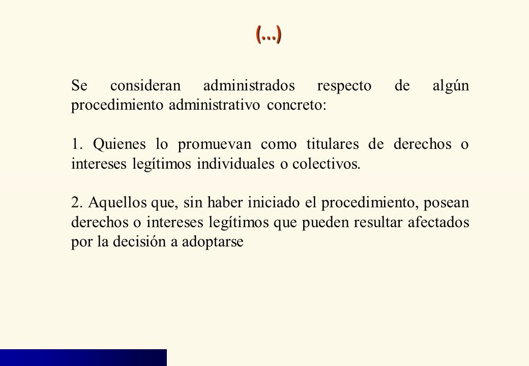 (…)‏ Se consideran administrados respecto de algún procedimiento administrativo concreto: