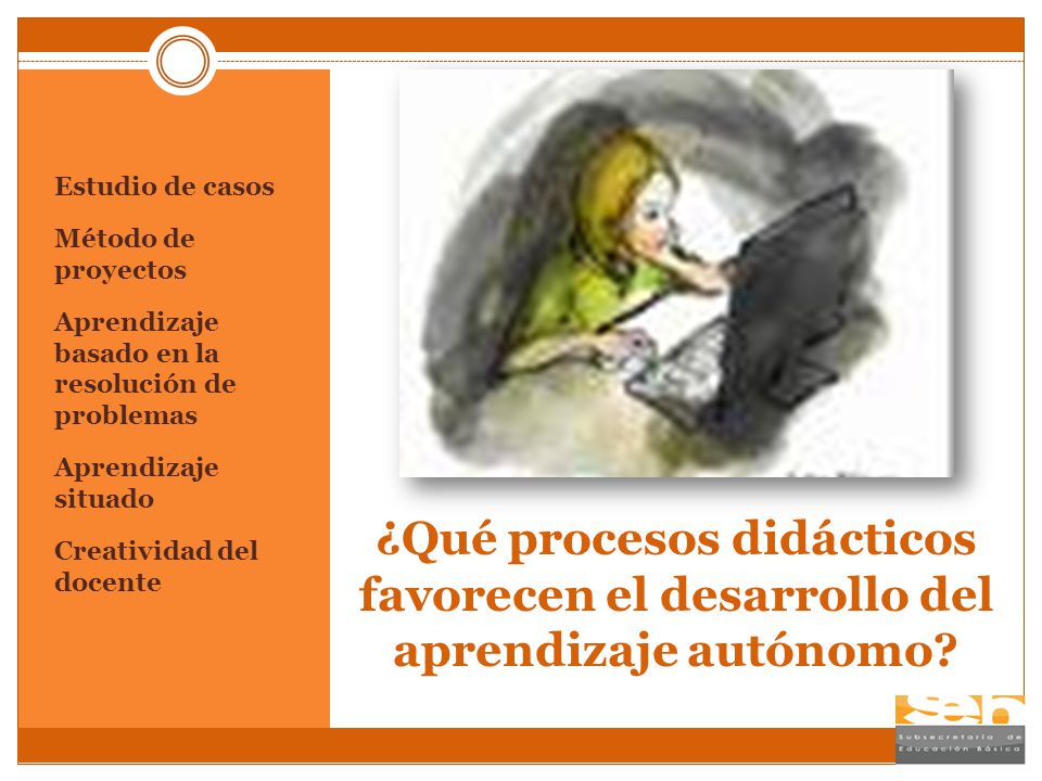 Estudio de casos Método de proyectos. Aprendizaje basado en la resolución de problemas. Aprendizaje situado.