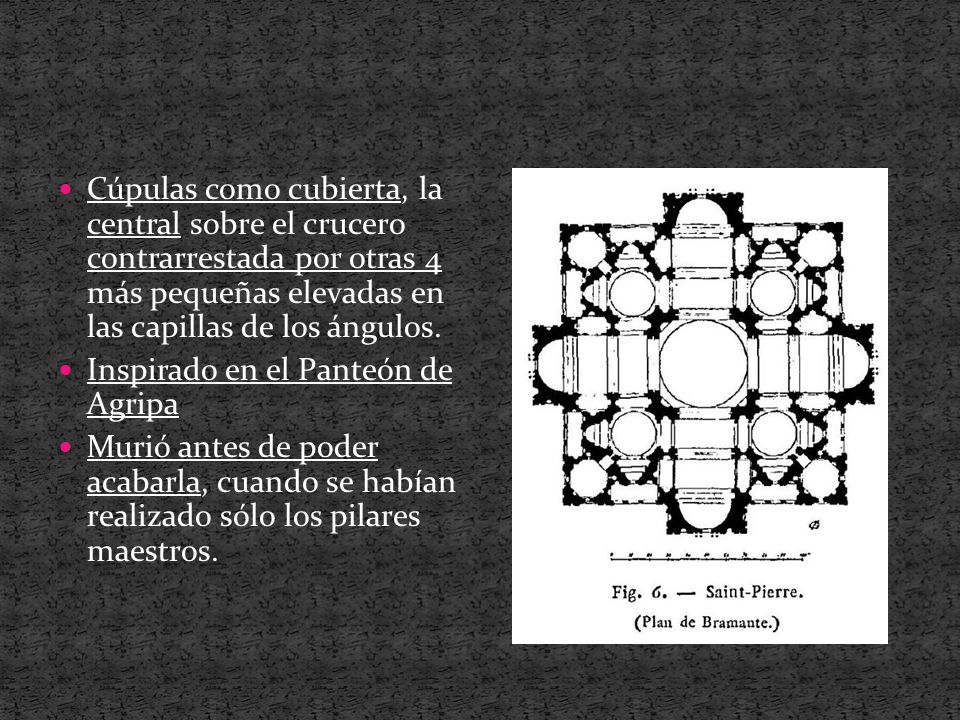 Cúpulas como cubierta, la central sobre el crucero contrarrestada por otras 4 más pequeñas elevadas en las capillas de los ángulos.