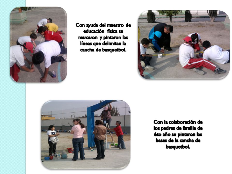 Con ayuda del maestro de educación física se marcaron y pintaron las líneas que delimitan la cancha de basquetbol.