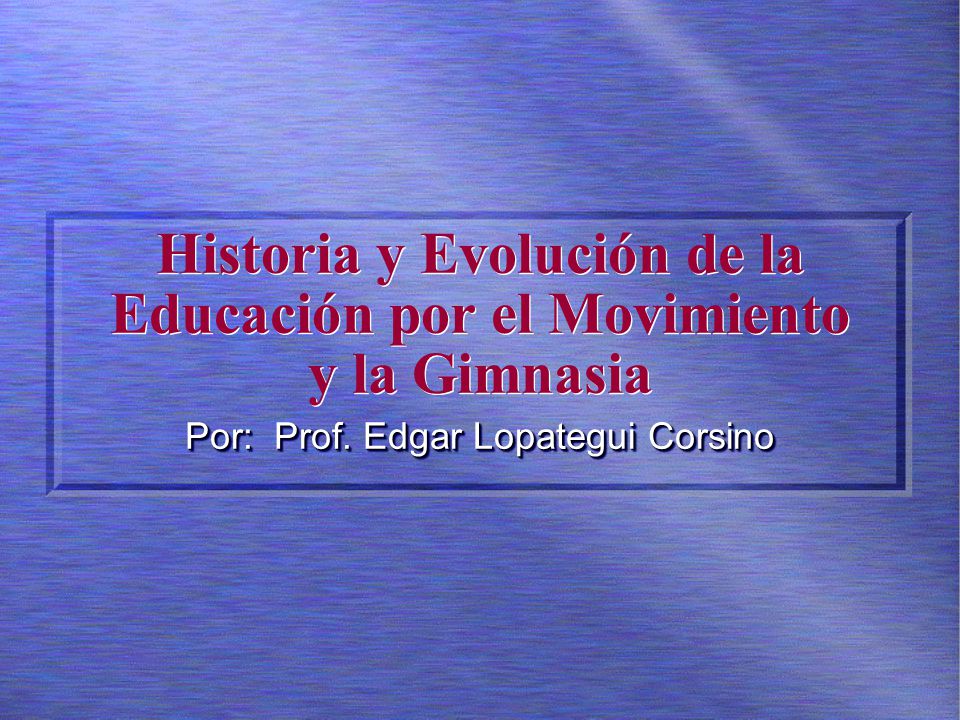 Historia y Evolución de la Educación por el Movimiento y la Gimnasia
