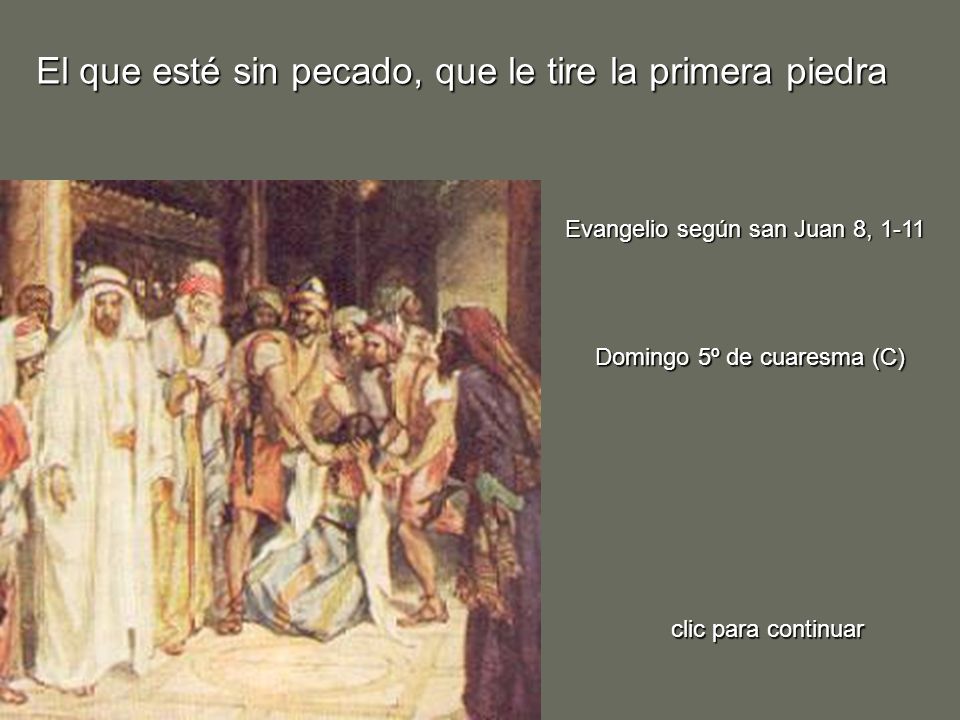 El que esté sin pecado, que le tire la primera piedra