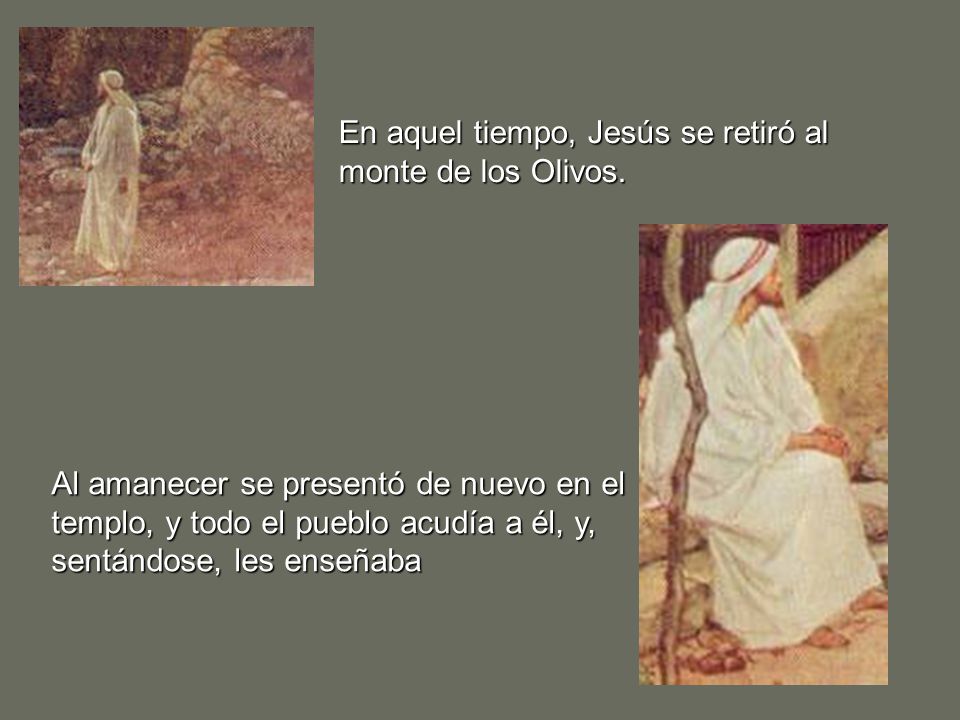 En aquel tiempo, Jesús se retiró al monte de los Olivos.