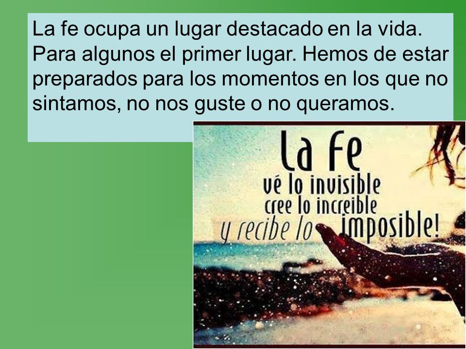 La fe ocupa un lugar destacado en la vida. Para algunos el primer lugar.