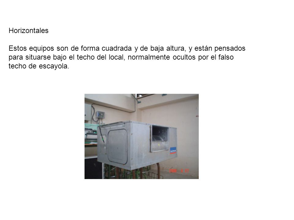 Horizontales Estos equipos son de forma cuadrada y de baja altura, y están pensados.