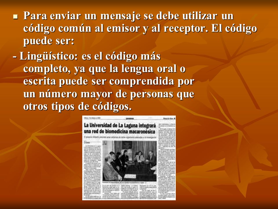 Para enviar un mensaje se debe utilizar un código común al emisor y al receptor. El código puede ser: