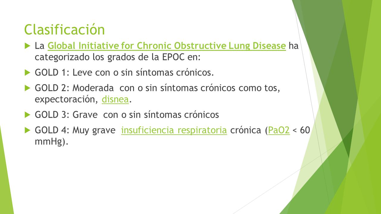 Clasificación La Global Initiative for Chronic Obstructive Lung Disease ha categorizado los grados de la EPOC en: