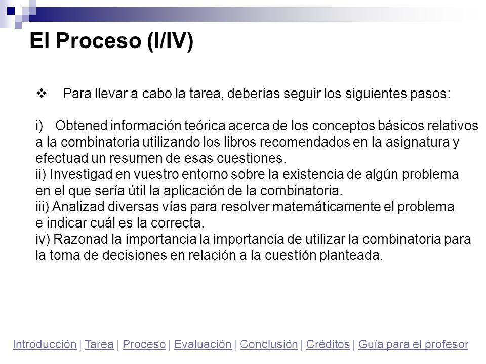 El Proceso (I/IV) Para llevar a cabo la tarea, deberías seguir los siguientes pasos: