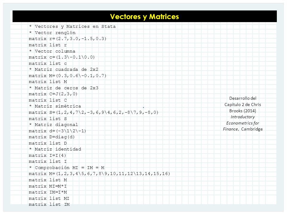 Vectores y Matrices * Vectores y Matrices en Stata * Vector renglón