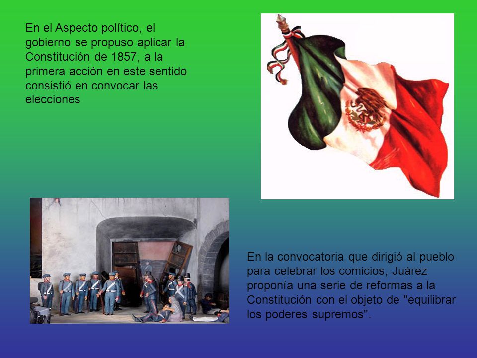 En el Aspecto político, el gobierno se propuso aplicar la Constitución de 1857, a la primera acción en este sentido consistió en convocar las elecciones