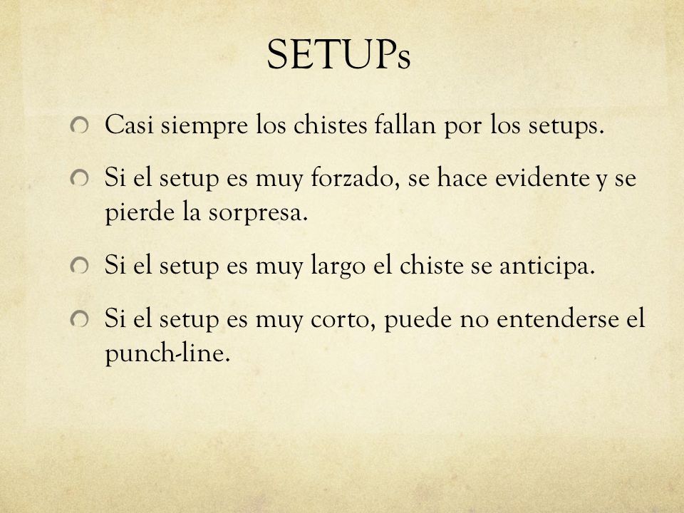 SETUPs Casi siempre los chistes fallan por los setups.