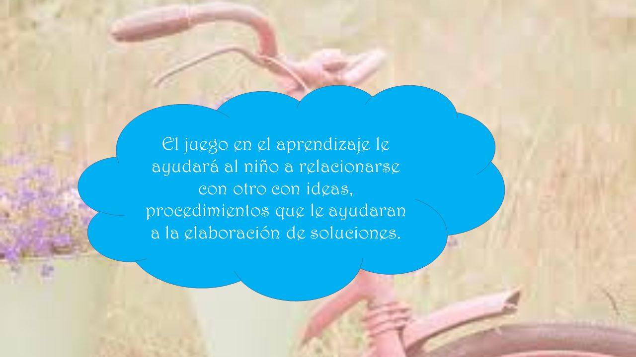 El juego en el aprendizaje le ayudará al niño a relacionarse con otro con ideas, procedimientos que le ayudaran a la elaboración de soluciones.