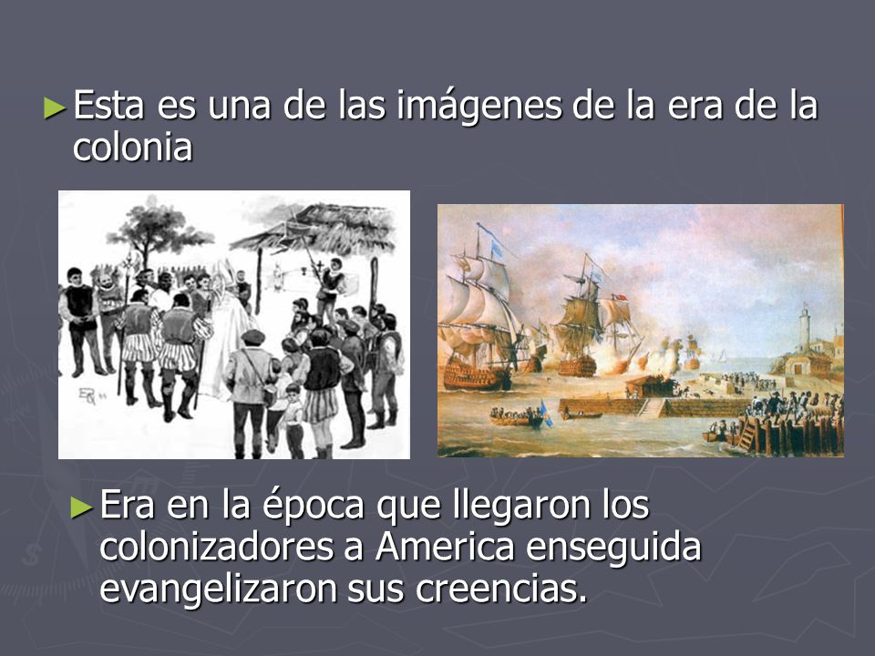 Esta es una de las imágenes de la era de la colonia