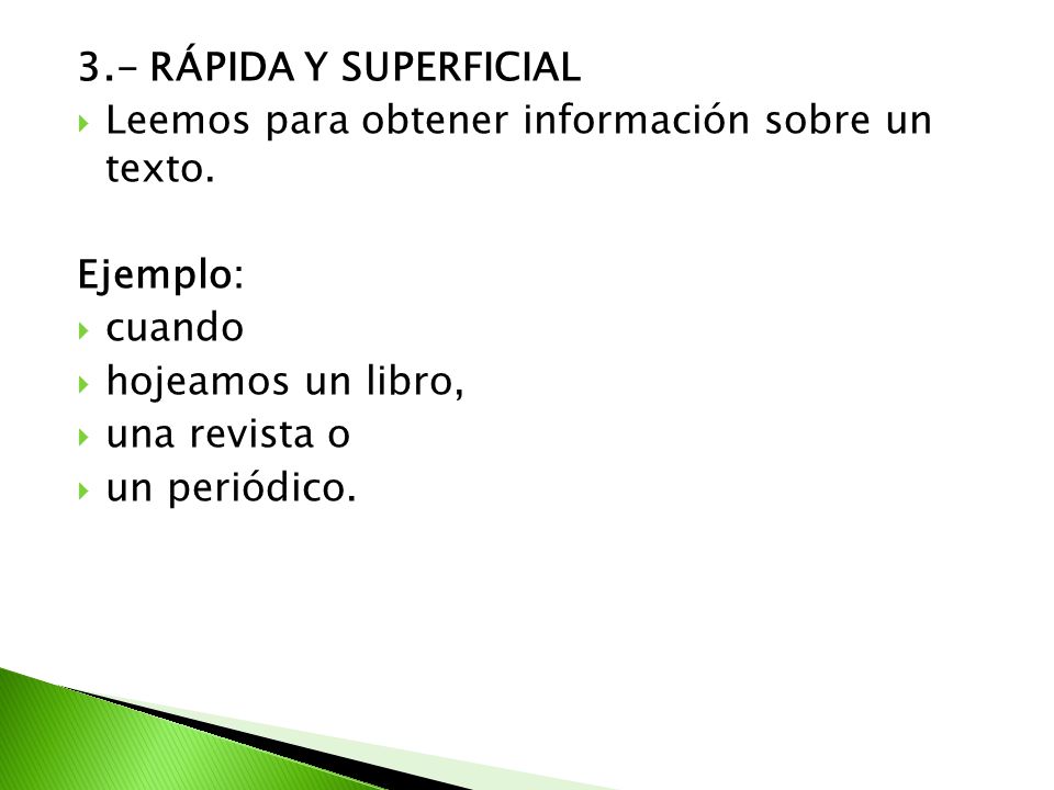 3.- RÁPIDA Y SUPERFICIAL Leemos para obtener información sobre un texto. Ejemplo: cuando. hojeamos un libro,