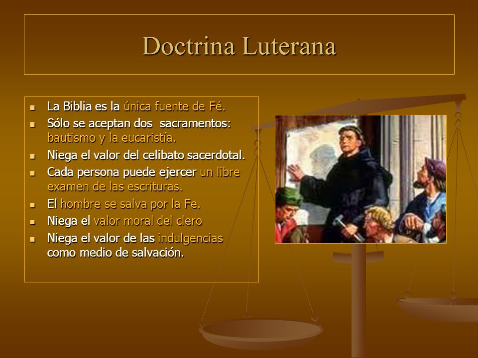 Doctrina Luterana La Biblia es la única fuente de Fé.