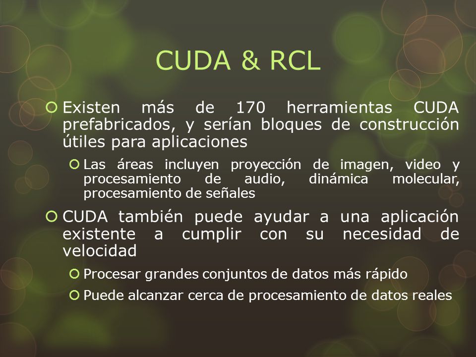 CUDA & RCL Existen más de 170 herramientas CUDA prefabricados, y serían bloques de construcción útiles para aplicaciones.