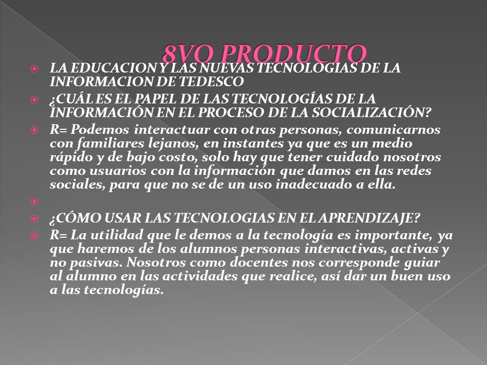 8VO PRODUCTO LA EDUCACION Y LAS NUEVAS TECNOLOGIAS DE LA INFORMACION DE TEDESCO.