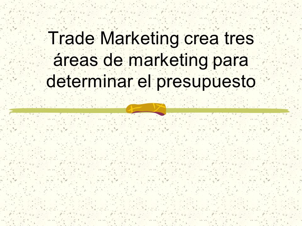 Trade Marketing crea tres áreas de marketing para determinar el presupuesto