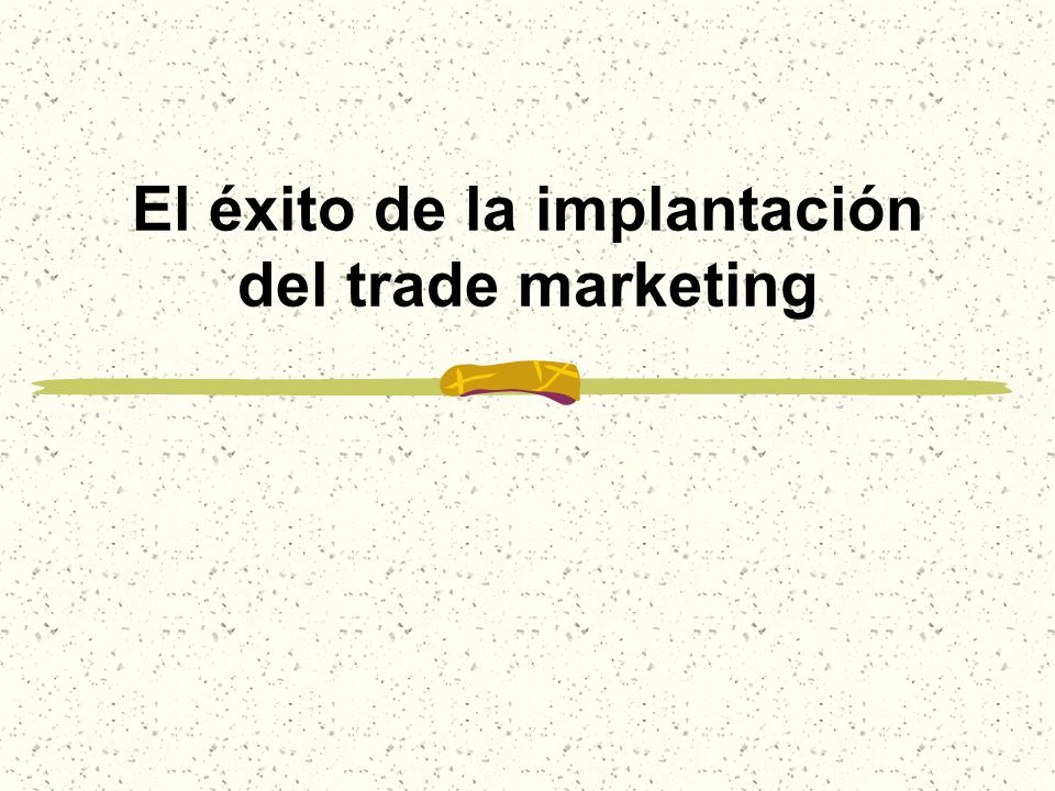 El éxito de la implantación del trade marketing