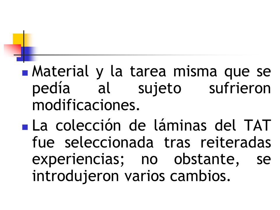 Material y la tarea misma que se pedía al sujeto sufrieron modificaciones.