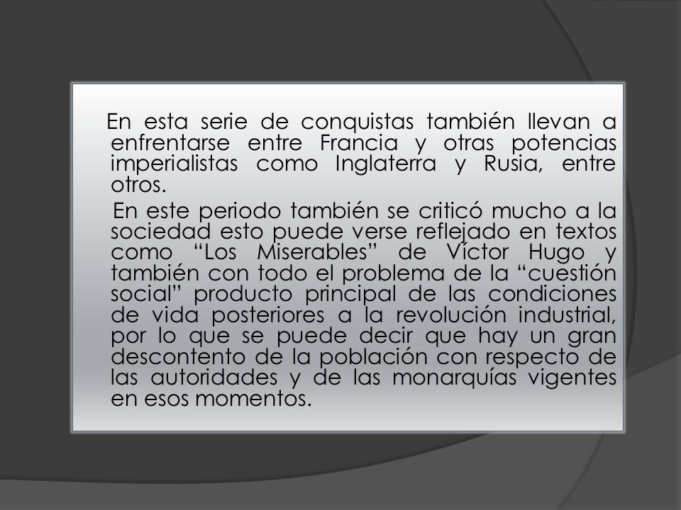 En esta serie de conquistas también llevan a enfrentarse entre Francia y otras potencias imperialistas como Inglaterra y Rusia, entre otros.