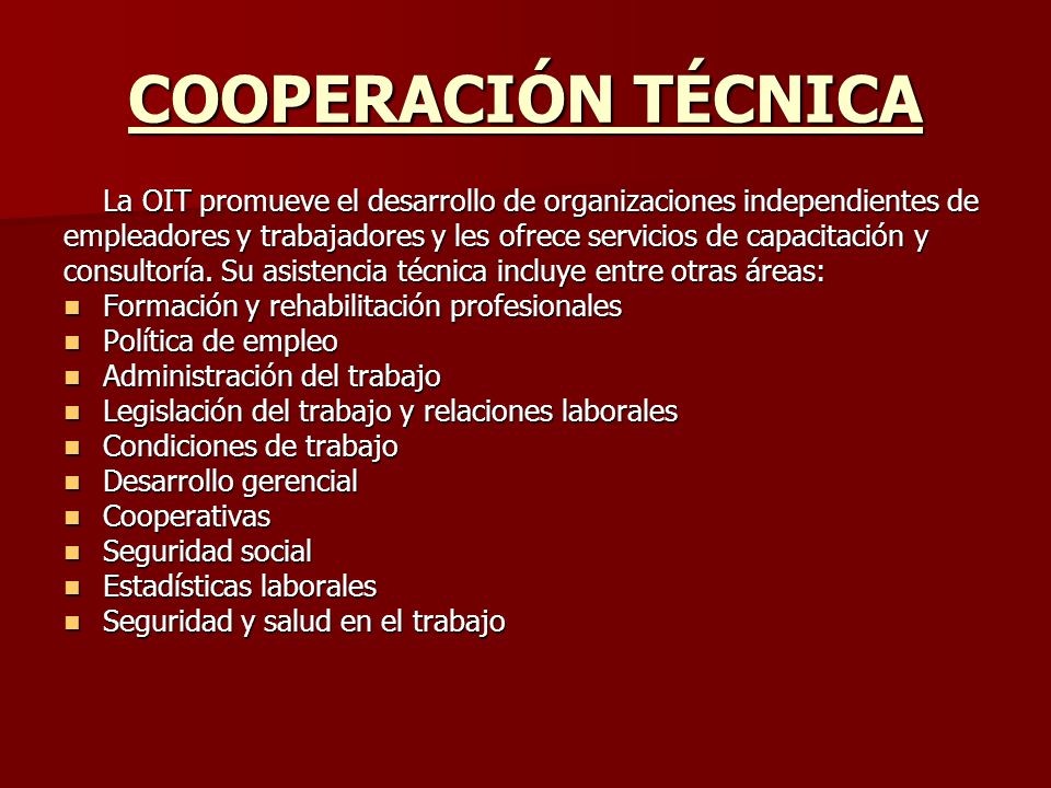 COOPERACIÓN TÉCNICA La OIT promueve el desarrollo de organizaciones independientes de.