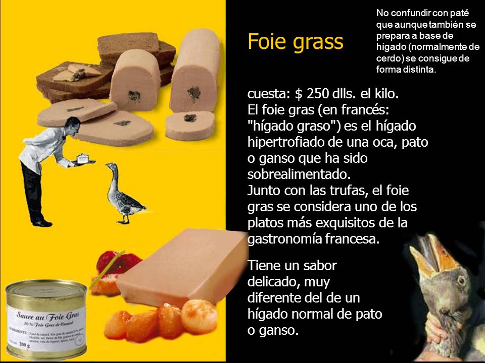 No confundir con paté que aunque también se prepara a base de hígado (normalmente de cerdo) se consigue de forma distinta.