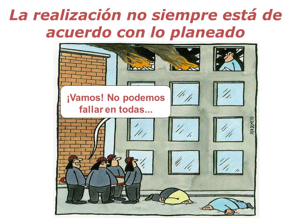 La realización no siempre está de acuerdo con lo planeado