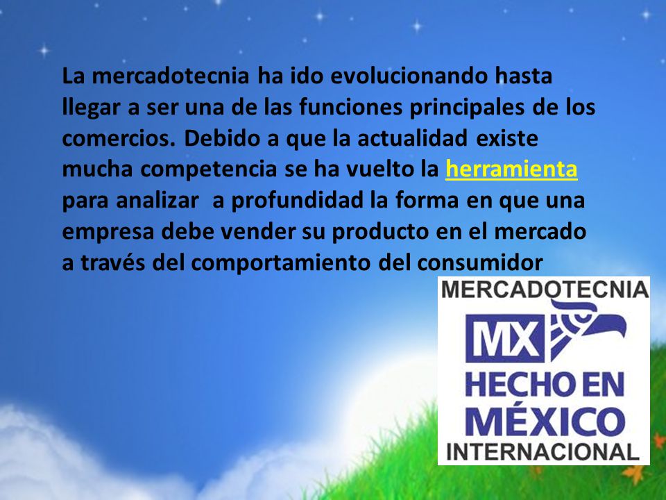 La mercadotecnia ha ido evolucionando hasta llegar a ser una de las funciones principales de los comercios.